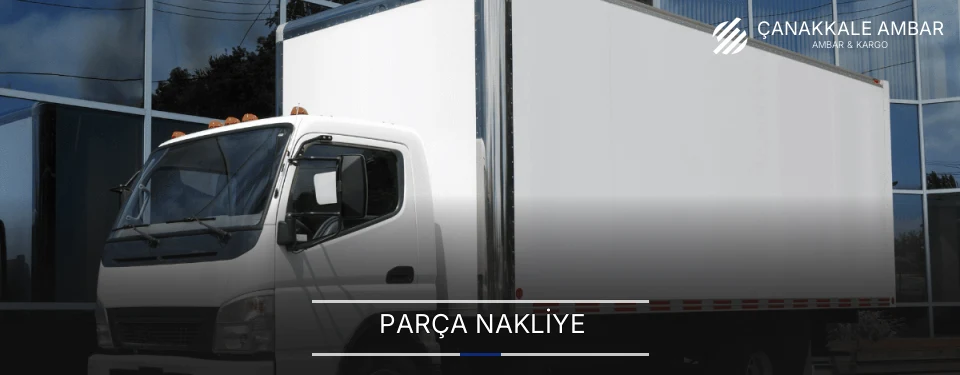 Çanakkale Parça Nakliye Ambar Firmaları