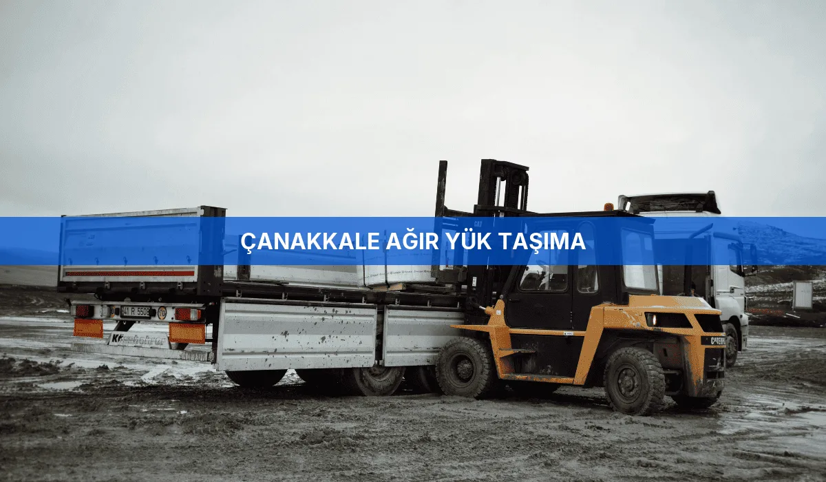 Çanakkale Ağır Yük Taşıma