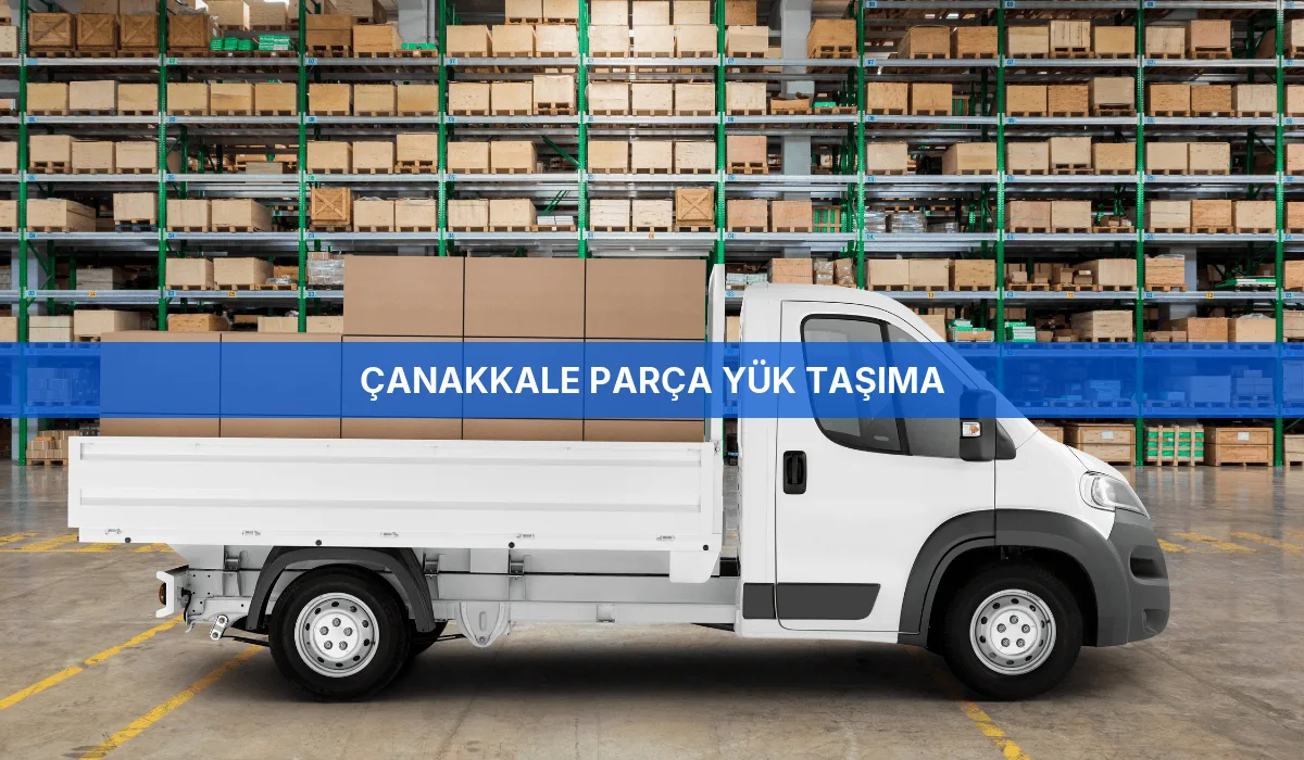 Çanakkale Parça Yük Taşıma